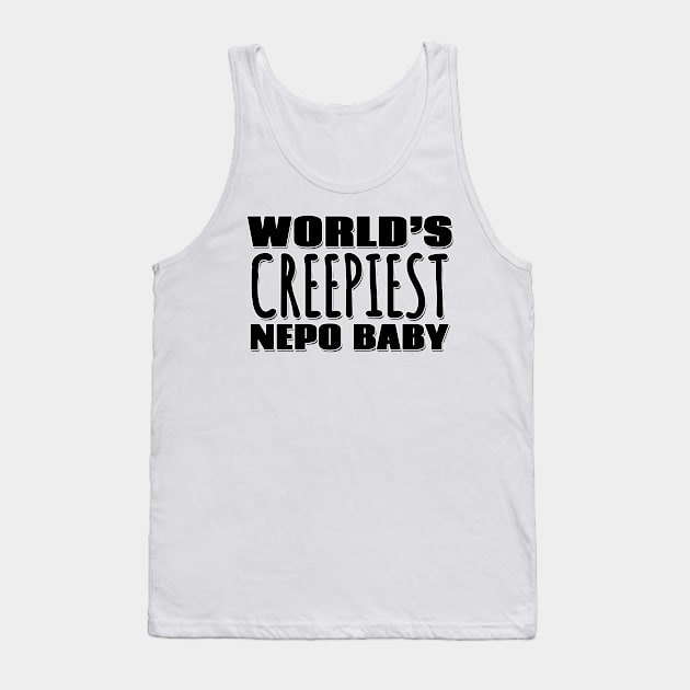 World's Creepiest Nepo Baby Tank Top by Mookle